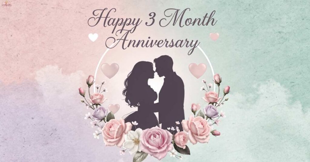 Heartfelt 3-Month Anniversary Wishes for Girlfriend 