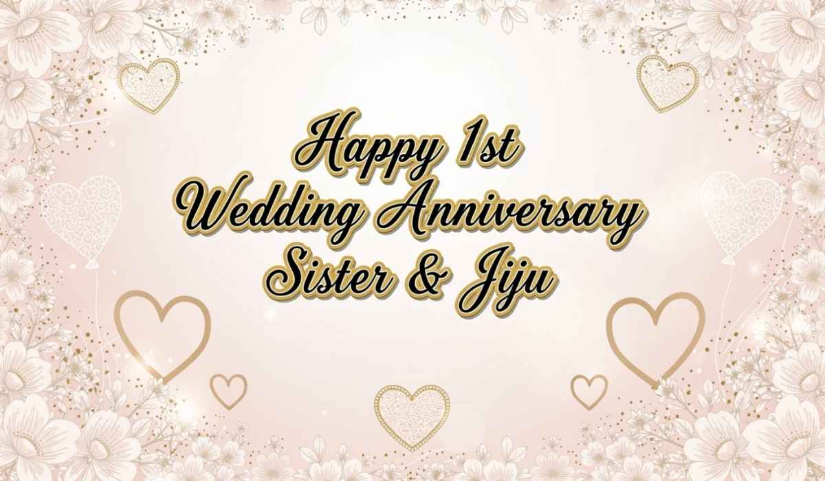200+ 1st Wedding Anniversary Wishes for Sister and Jiju – Perfect Messages, Blessings & Wishes